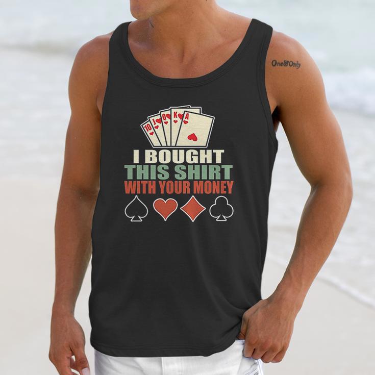 I Bought This With Your Money Poker Texas Holdem Unisex Tank Top Gifts for Her