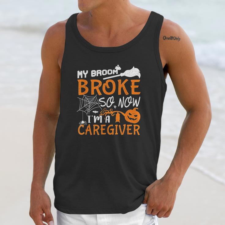 My Broom Broke So Now Im A Caregiver Halloween Unisex Tank Top Gifts for Her