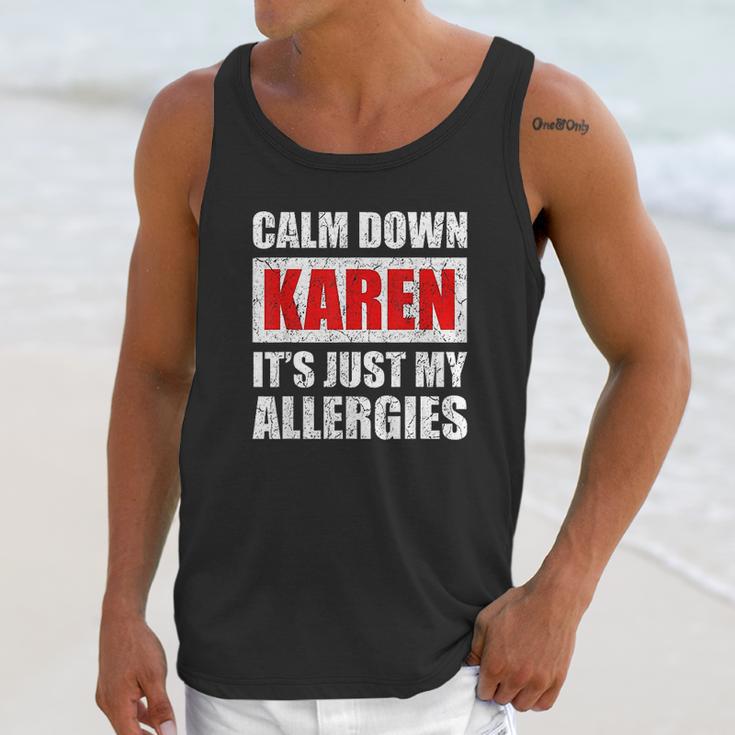 Calm Down Karen Its Just My Allergies Sarcasm Funny Meme Unisex Tank Top Gifts for Her