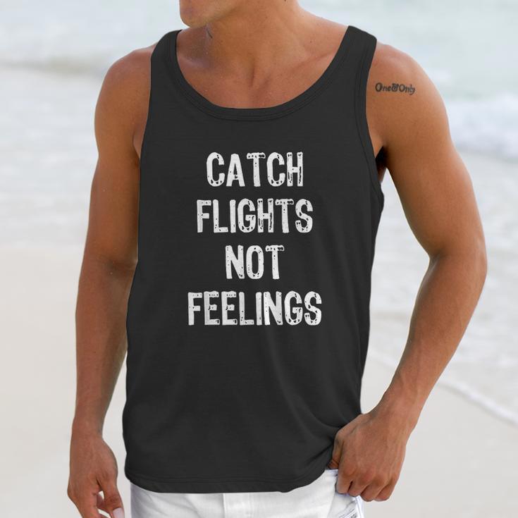 Catch Flights Not Feelings Travel Taveler Traveling Unisex Tank Top Gifts for Her