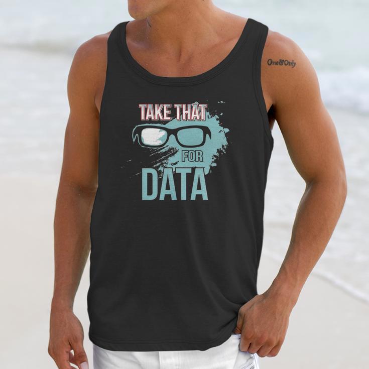 Take That For Data Unisex Tank Top Gifts for Her