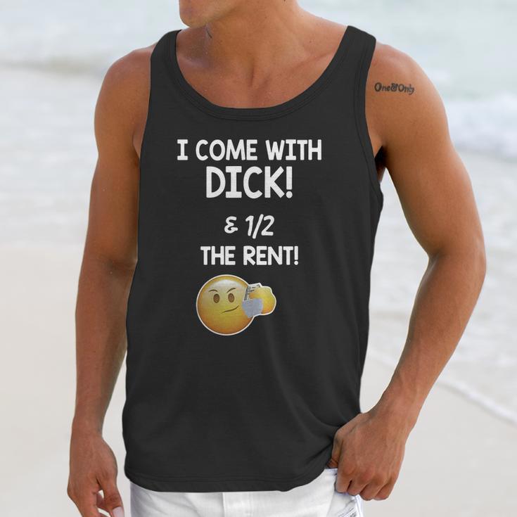 I Come With Dick And 1 2 The Rent Unisex Tank Top Gifts for Her