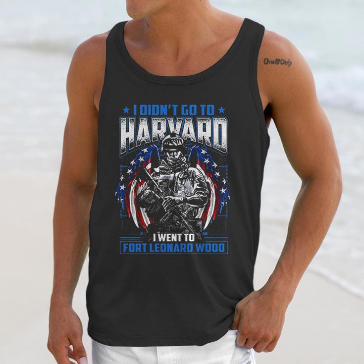 I Didnt Go To Harvard I Went To Fort Leonard Wood Unisex Tank Top Gifts for Her