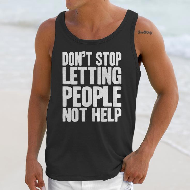 DonStop Letting People Not Help Unisex Tank Top Gifts for Her