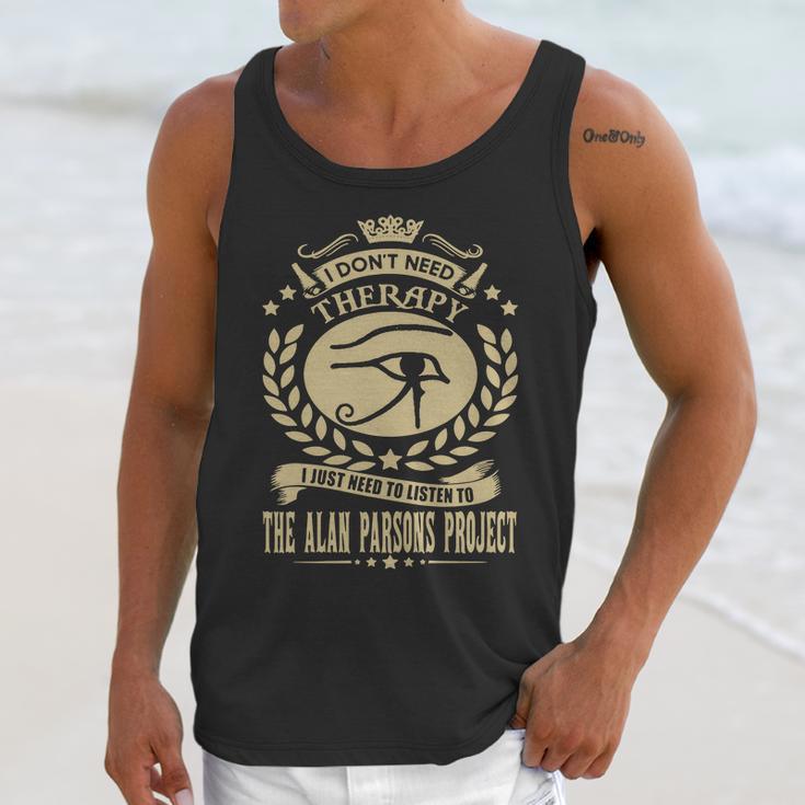 I Dont Need Therapy I Just Need To Listen To The Alan Parsons Project Tshirt Unisex Tank Top Gifts for Her