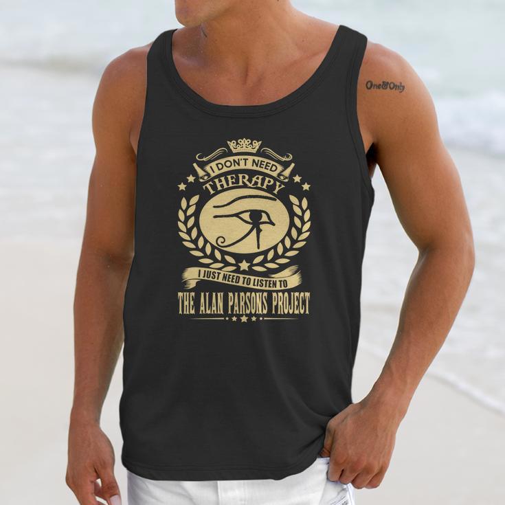 I Dont Need Therapy I Just Need To Listen To The Alan Parsons Project Unisex Tank Top Gifts for Her