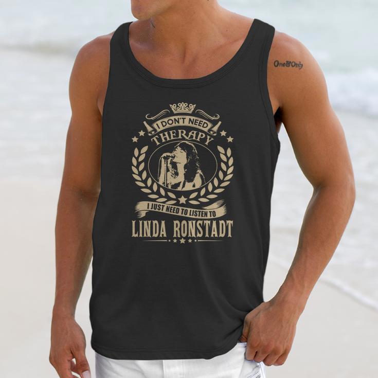 I Dont Need Therapy I Just Need To Listen To Linda Ronstadt Tshirt Unisex Tank Top Gifts for Her