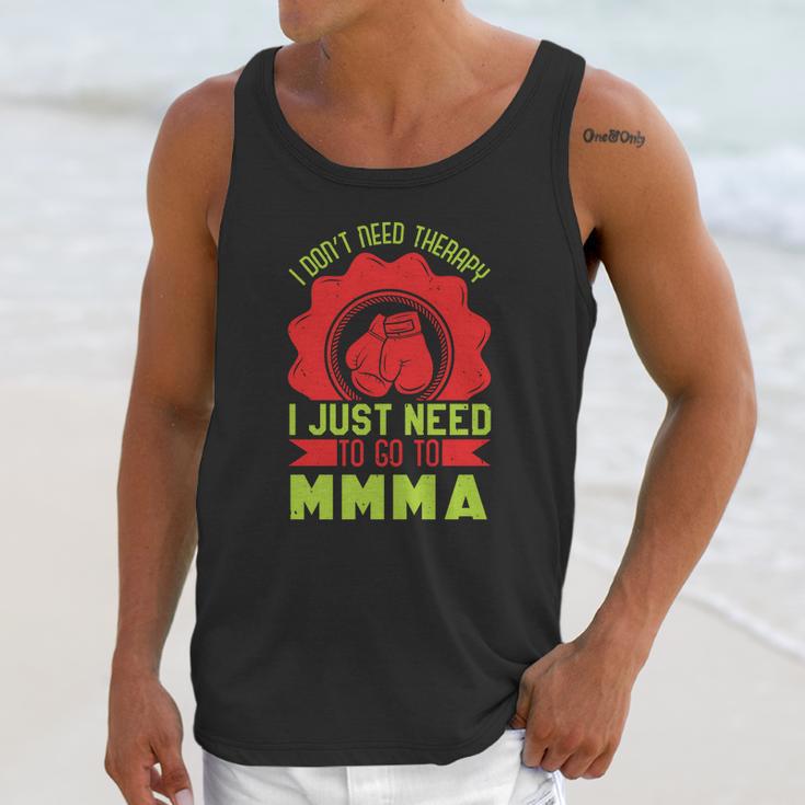 I Don’T Need A Therapy I Need Mma Unisex Tank Top Gifts for Her