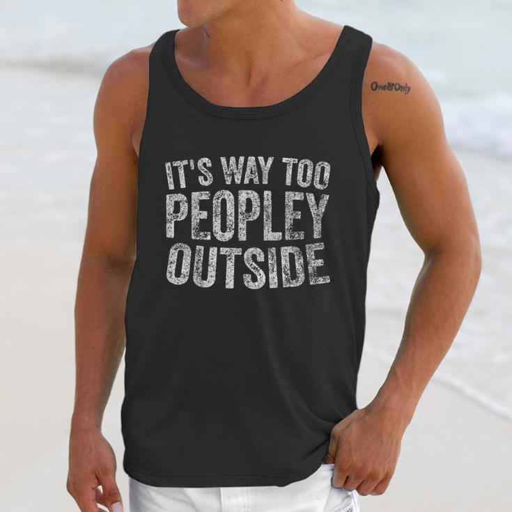 Funny Introver Its Way Too Peopley Outside Unisex Tank Top Gifts for Her