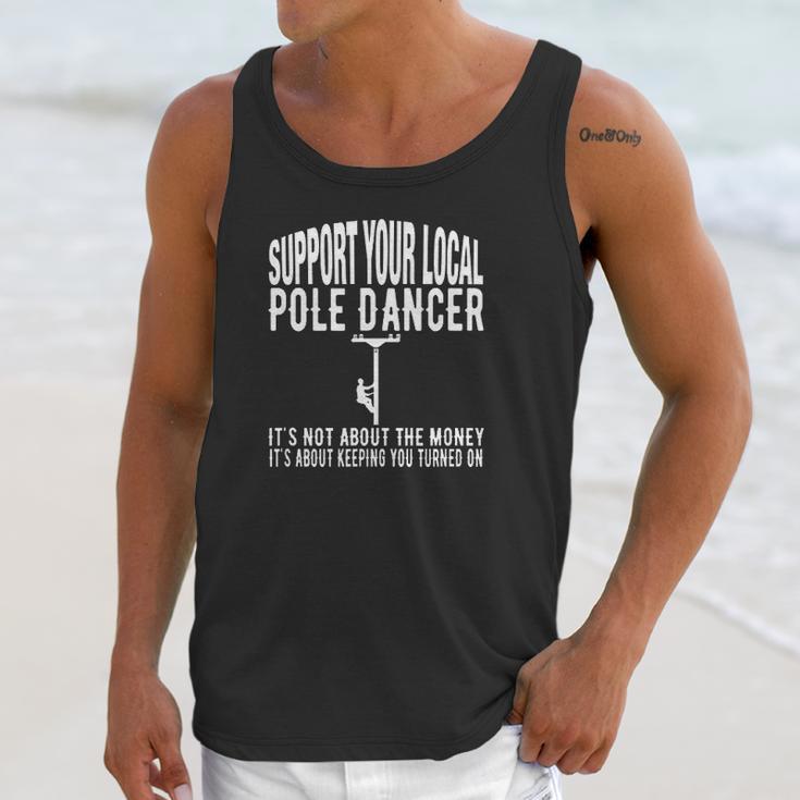 Funny Lineman Support Your Local Pole Dancer Unisex Tank Top Gifts for Her