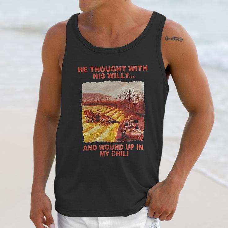 Funny He Thought With His Willy And Wound Up In My Chili Unisex Tank Top Gifts for Her