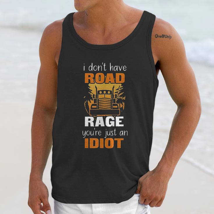 Funny Truck Driver I Dont Have Road Rage Unisex Tank Top Gifts for Her