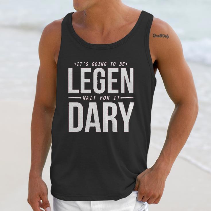 It Is Going To Be Legen Wait For It Dary Juniors Unisex Tank Top Gifts for Her