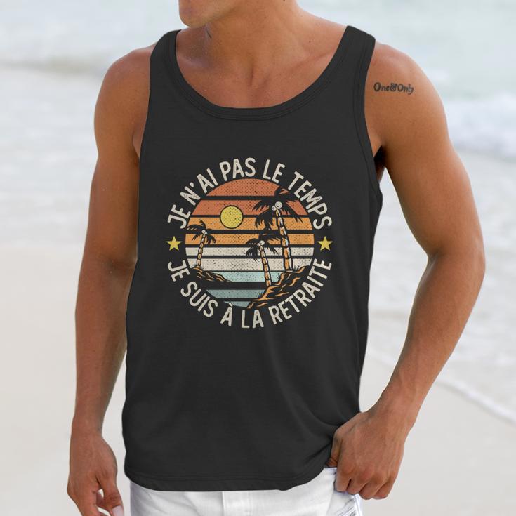 Grandgiftpère Je Nai Pas Le Temps Je Suis À La Retraite Drôle Gift Unisex Tank Top Gifts for Her