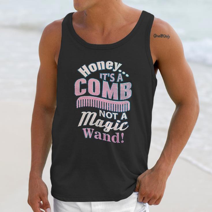 Honey It A Comb Not A Magic Wand Hairstylist Unisex Tank Top Gifts for Her