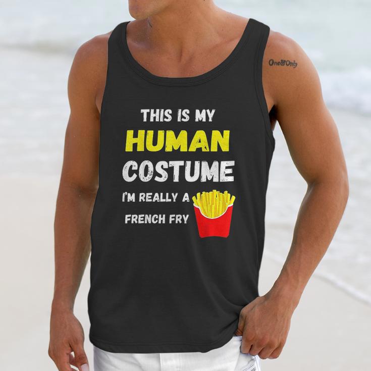 This Is My Human Costume I Am Really A French Fry Fries Unisex Tank Top Gifts for Her