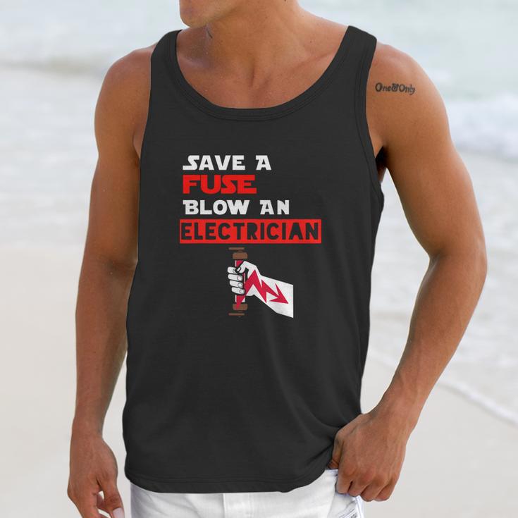 Humor Electrical Quote Save A Fuse Blow An Electrician Unisex Tank Top Gifts for Her