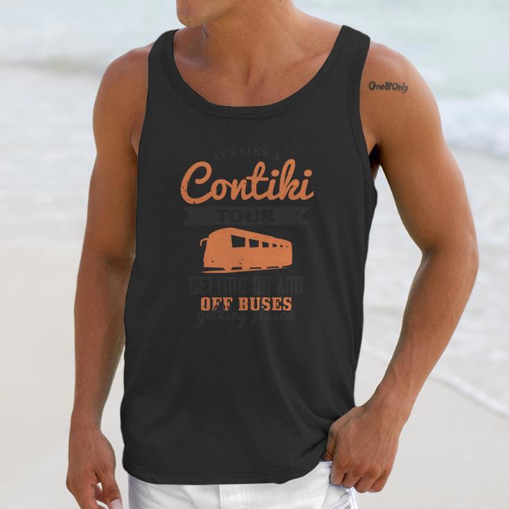 Its Like A Contiki Tour Getting On And Off Buses Getting Pissed Unisex Tank Top Gifts for Her