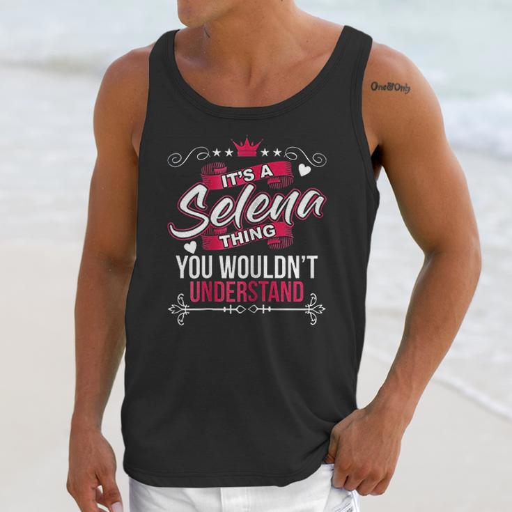 Its A Selena Thing You Wouldnt Understand Unisex Tank Top Gifts for Her