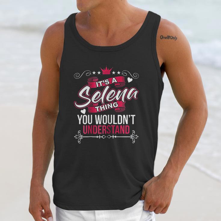 Its A Selena Thing You Wouldnt Understand Unisex Tank Top Gifts for Her