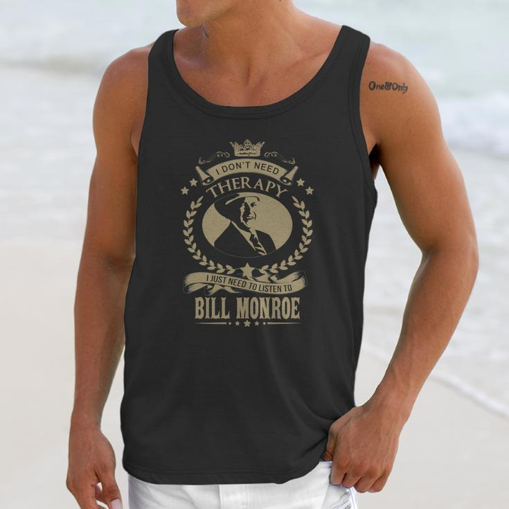 I Just Need To Listen To Bill Monroe Unisex Tank Top Gifts for Her