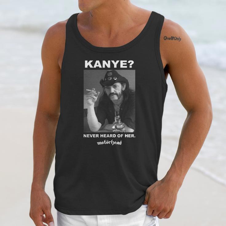 Kanye Never Heard Of Her Motorhead Lemmy Kilminster Kanye West Black Shirt Unisex Tank Top Gifts for Her