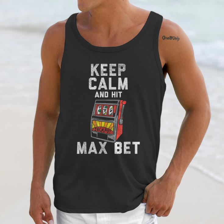 Keep Calm And Hit Max Bet Unisex Tank Top Gifts for Her