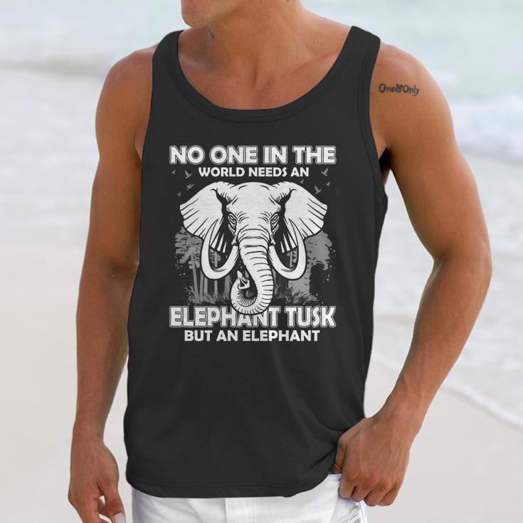 No One In The World Needs An Elephant Tusk Unisex Tank Top Gifts for Her