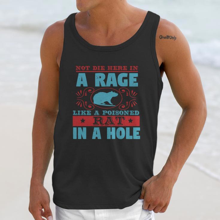 Not Die Here In A Rage Like A Poisoned Rat In A Hole Unisex Tank Top Gifts for Her