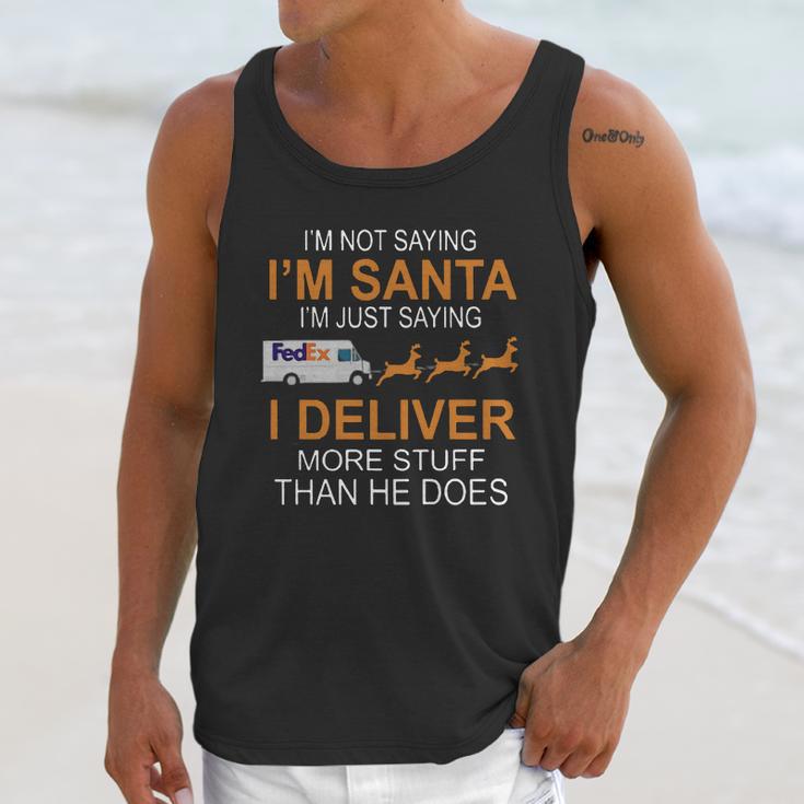 Im Not Saying Im Santa Im Just Saying I Deliver More Stuff Than He Does Fedex Reindeer Sleigh Unisex Tank Top Gifts for Her