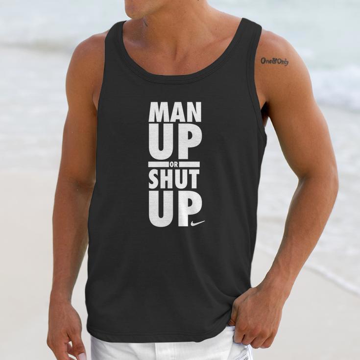 Official Man Up Or Shut Up Unisex Tank Top Gifts for Her