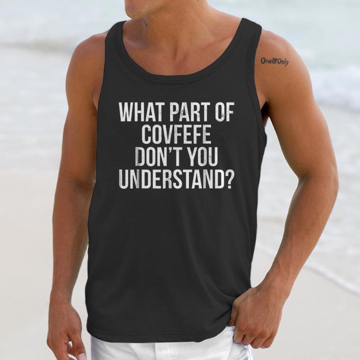 What Part Of Covfefe Dont You Understand Unisex Tank Top Gifts for Her