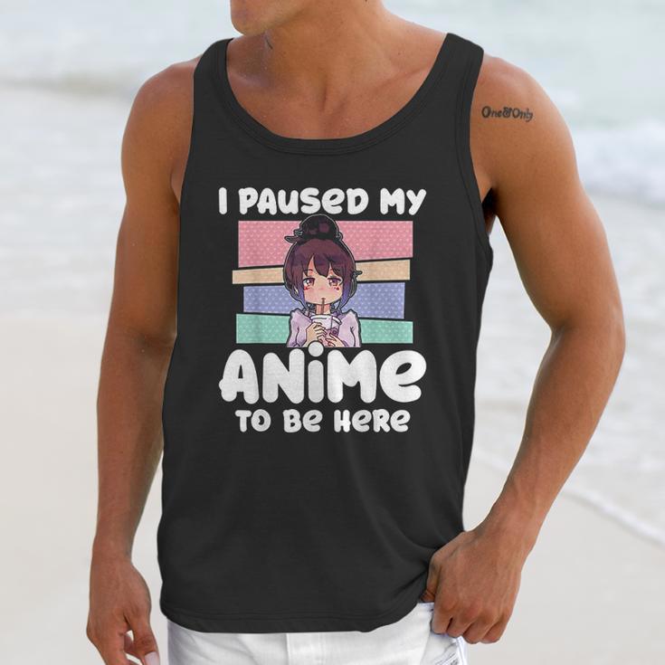 I Paused My Anime To Be Here Unisex Tank Top Gifts for Her