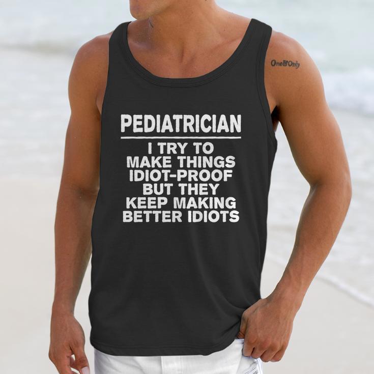 Pediatrician Try To Make Things Idiotcool Giftproof Coworker Gift Unisex Tank Top Gifts for Her