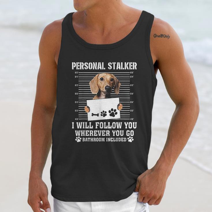 Personal Stalker Ill Follow You Wherever You Go Dachshund Dog Unisex Tank Top Gifts for Her