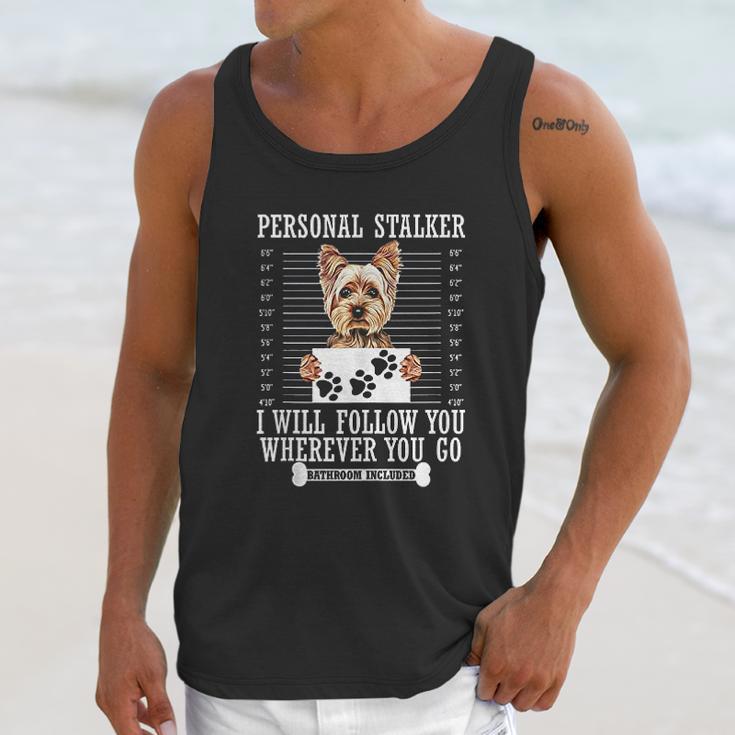 Personal Stalker I Will Follow You Yorkie Lover Unisex Tank Top Gifts for Her