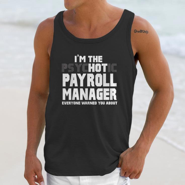 Im The Psychotic Hot Payroll Manager Funny Gift Unisex Tank Top Gifts for Her