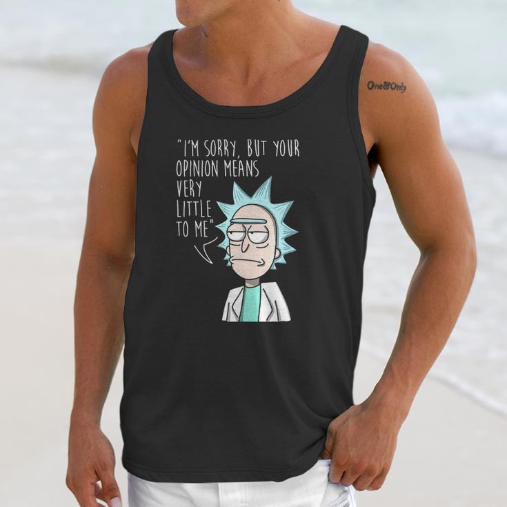 Rick And Morty Im Sorry But Your Opinion Means Very Little To Me Unisex Tank Top Gifts for Her