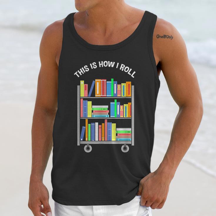 This Is How I Roll Book Librarian Unisex Tank Top Gifts for Her