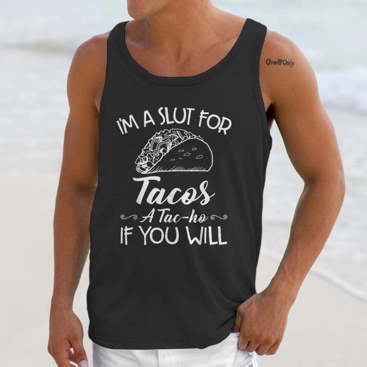 Im A Slut For Tacos A Tacho If You Will Unisex Tank Top Gifts for Her