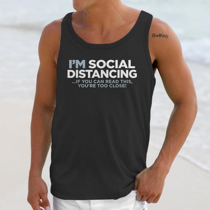 I Am Social Distancing If You Can Read This You Are Too Close Unisex Tank Top Gifts for Her