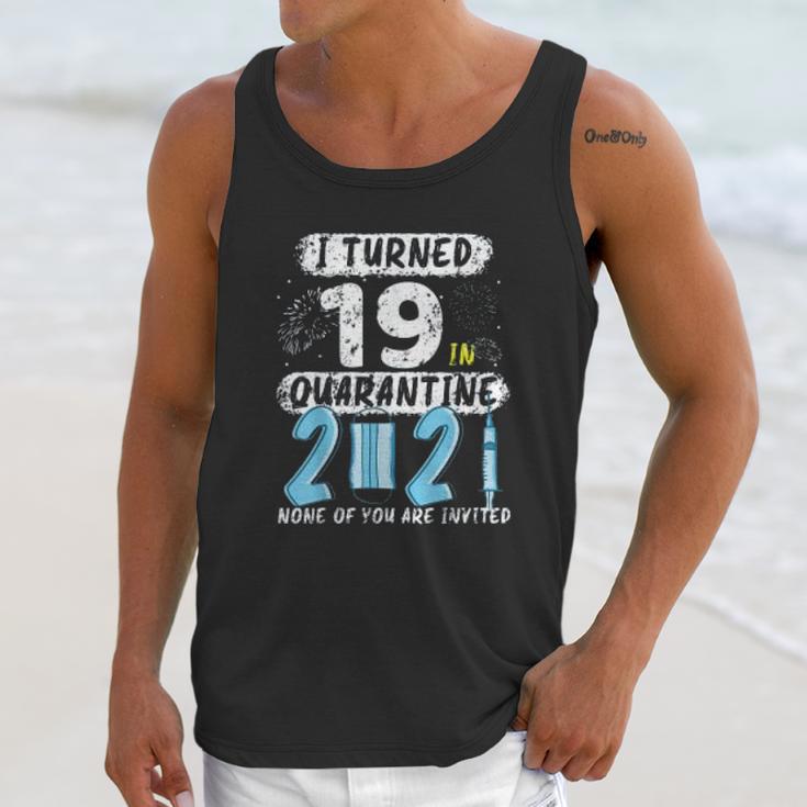 Social Distancing I Turned 19 In 2021 None Of You Are Invited Unisex Tank Top Gifts for Her