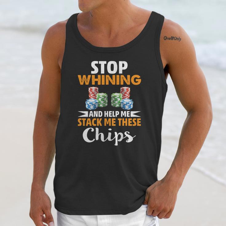 Stop Whining And Help Me Stack These Chips Poker Shirt Unisex Tank Top Gifts for Her