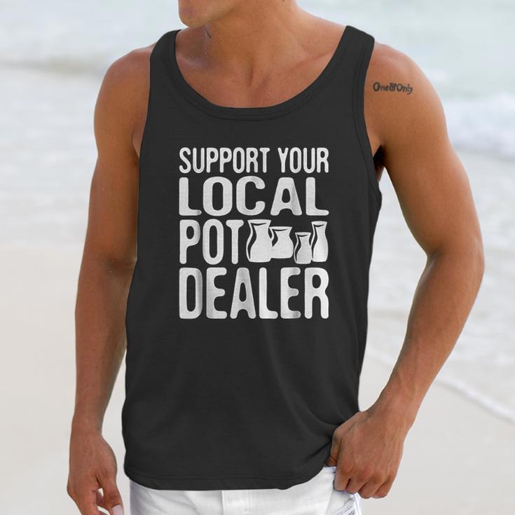 Support Your Local Pot Dealer Funny Pottery Unisex Tank Top Gifts for Her