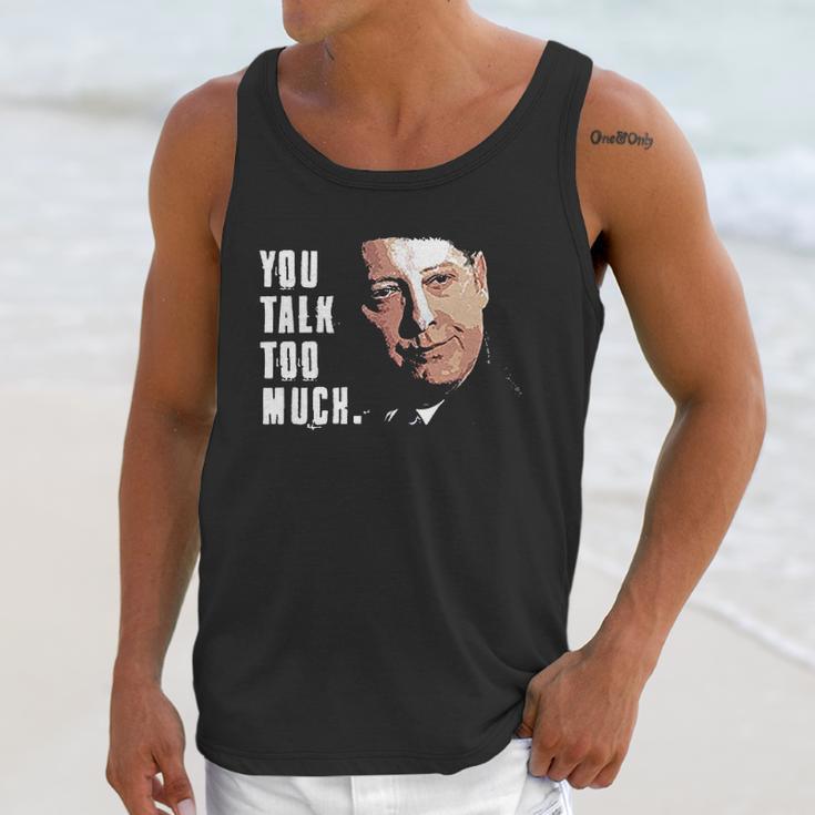 You Talk Too Much Tv Quote Series Raymond Reddington The Blacklist Unisex Tank Top Gifts for Her