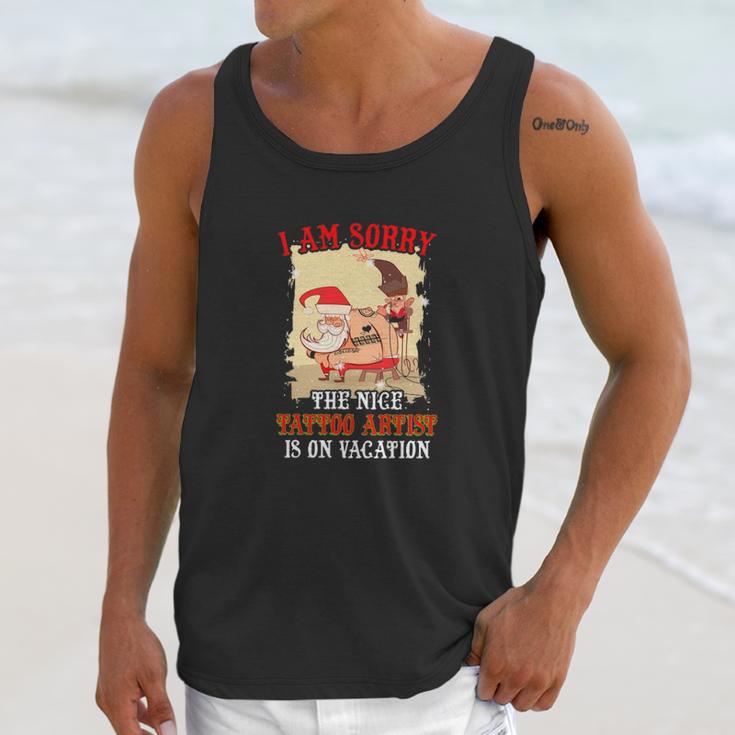 Tattoo The Nice Tattoo Artist Is On Vacation Unisex Tank Top Gifts for Her