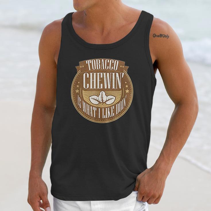 Tobacco Chewing Is What I Like Doing Chewing Tobacco Unisex Tank Top Gifts for Her