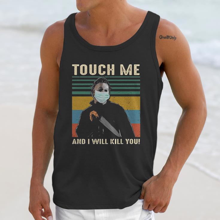 Touch Me And I Kill You Social Distancing Unisex Tank Top Gifts for Her