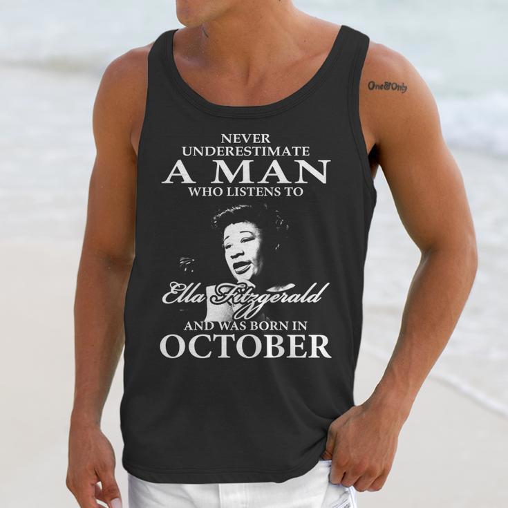 Never Underestimate A Man Who Listen To Ella Fitzgerald And Was Born In October Unisex Tank Top Gifts for Her