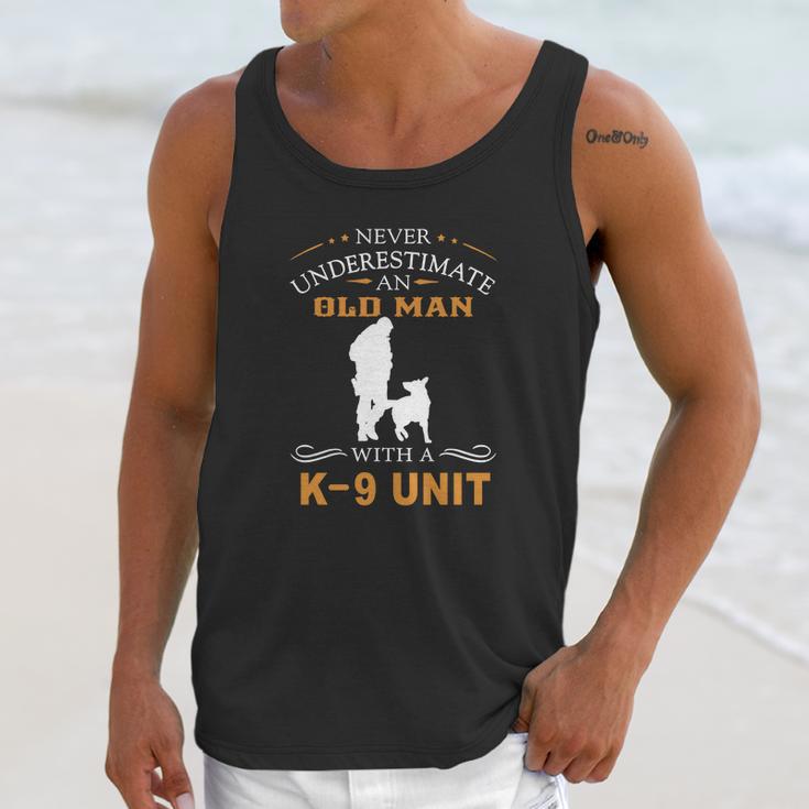 Never Underestimate An Old Man With A K9 Unit Unisex Tank Top Gifts for Her